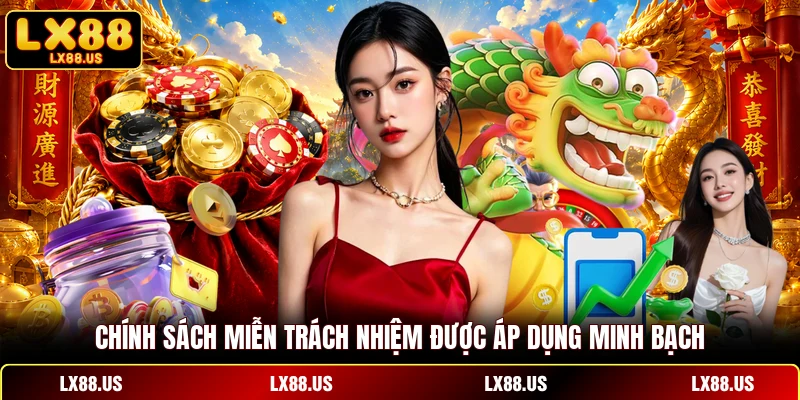 Chính sách miễn trách nhiệm được áp dụng minh bạch