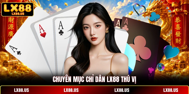 Chuyên mục chỉ dẫn LX88 thú vị