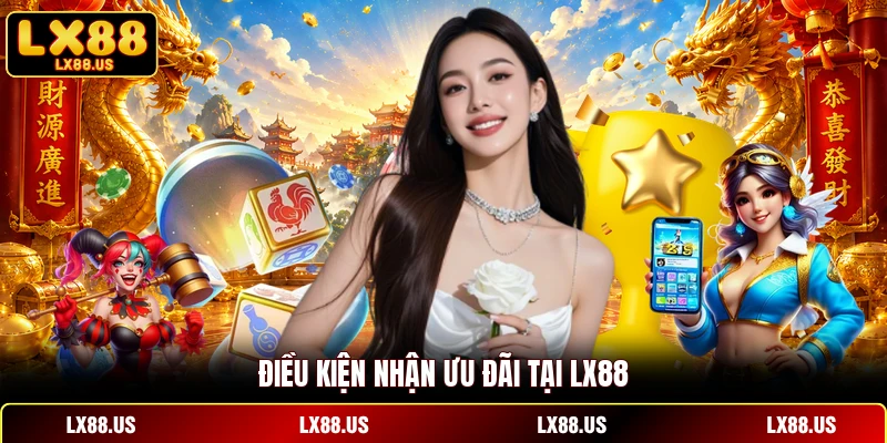 Điều kiện nhận ưu đãi tại LX88