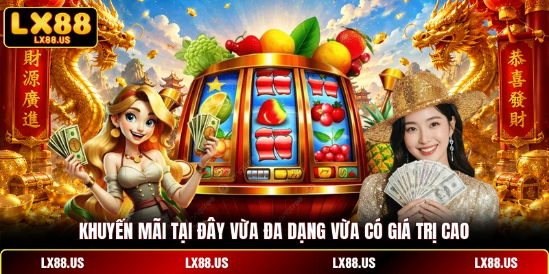 Khuyến mãi tại đây vừa đa dạng vừa có giá trị cao