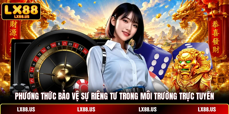 Phương thức bảo vệ sự riêng tư trong môi trường trực tuyến