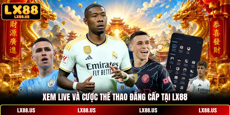 Xem live và cược thể thao đẳng cấp tại LX88